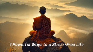 Read more about the article “most 7 Powerful Ways to a Stress-Free Life”