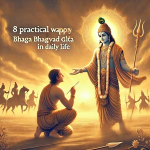 Read more about the article 8 Practical Ways to Apply Bhagavad Gita’s Wisdom in Daily Life